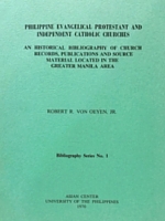 Philippine Evangelical Protestant and Independent Catholic Churches: An Historical Bibliography of Church Records, Publications, and Source Material Located in the Greater Manila Area