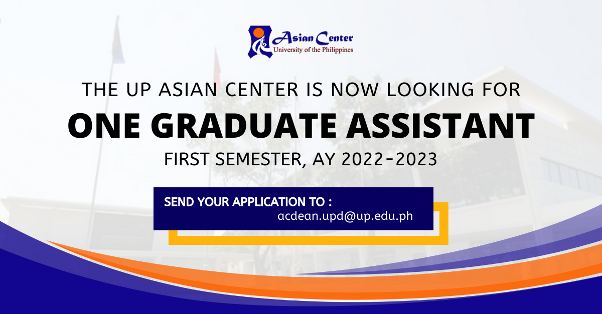 Job Opportunity: Graduate Assistant @ UP Asian Center (First Sem, AY 2022–2023)